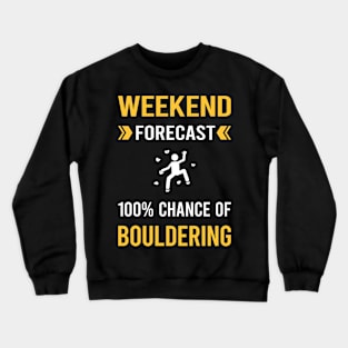 Weekend Forecast Bouldering Rock Climbing Crewneck Sweatshirt